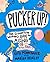 Pucker Up! by Ruth Pennebaker