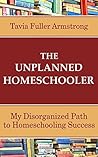 The Unplanned Homeschooler: My Disorganized Path to Homeschooling Success