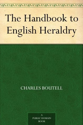 The Handbook to English Heraldry (Kindle Edition)