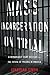 Mass Incarceration on Trial by Jonathan Simon Mass Incarceration on Trial by Jonathan Simon