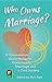 Who Owns Marriage?: A Conversation About Religion, Government, Marriage and a Civil Society