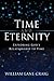 Time and Eternity: Exploring God's Relationship to Time