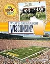 What's Great about Wisconsin? (Our Great States)