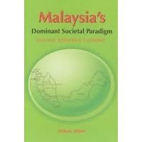 Malaysia S Dominant Societal Paradigm Invented Embedded Contested By Anthony Milner