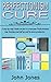 Perfectionism Cure: A step-by-step Guide on how to overcome Perfectionism, stop beating yourself up and be more productive