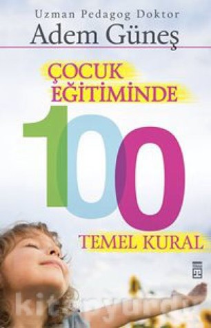 Çocuk Eğitiminde 100 Temel Kural (Paperback)