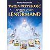 Twoja przyszłość czytana z kart LENORMAND Twoja przyszłość czytana z kart LENORMAND