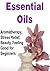 Essential Oils: Aromatherapy, Stress Relief, Beauty, Feeling Good for Beginners: (Essential Oils, Essential Oils Recipes, Essential Oils Guide, Essential Oils Books, Essential Oils for Beginners)