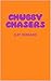 Chubby Chasers: Volume 1 of...