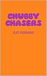 Chubby Chasers: Volume 1 of the Chubby Trilogy