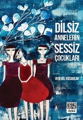 Dilsiz Annelerin Sessiz Çocukları (Paperback)