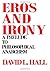 Eros and Irony: A Prelude to Philosophical Anarchism (Philosophy (Dis))