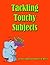 Tackling Touchy Subjects