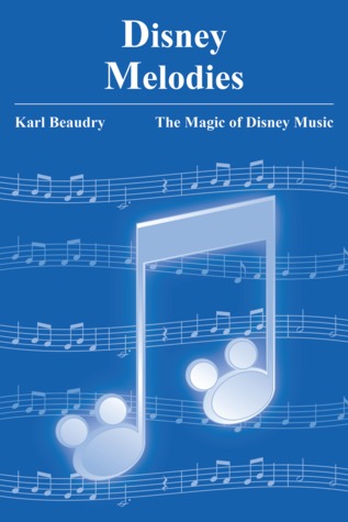 Disney Melodies - A Musician Shares His Thoughts On the Magic of Disney Music