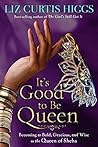 It's Good to Be Queen: Becoming as Bold, Gracious, and Wise as the Queen of Sheba Book cover for It's Good to Be Queen: Becoming as Bold, Gracious, and Wise as the Queen of Sheba