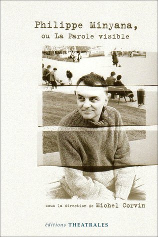 Philippe Minyana, ou la Parole visible