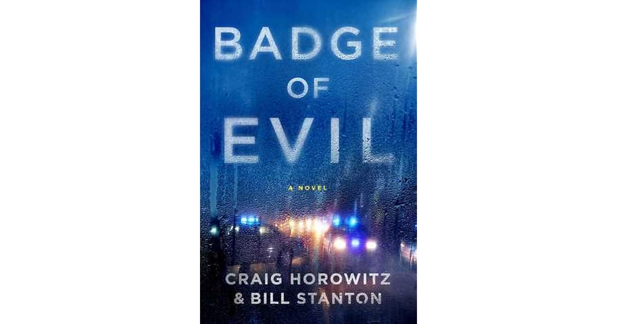 Badge Of Evil By Craig Horowitz