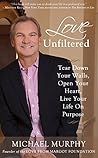 Love Unfiltered: How to Triumph Over Tragedy, Find Your Purpose & Live Your Dreams