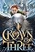 Crown of Three (Crown of Th...