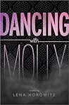 Dancing with Molly by Lena Horowitz Dancing with Molly by Lena Horowitz