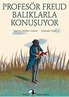 Profesör Freud Balıklarla Konuşuyor (Metis Küçük Filozoflar Dizisi, #18) Profesör Freud Balıklarla Konuşuyor (Metis Küçük Filozoflar Dizisi, #18)