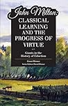 John Milton: Classical Learning and the Progress of Virtue (Giants in the History of Education)