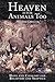 Heaven Is for Animals Too: Hope and Comfort for Believers and Skeptics