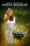 A Question of Destiny by Anita Higman