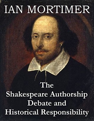 The Shakespeare Authorship Debate and Historical Responsibility (Kindle Edition)