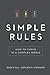 Simple Rules: How to Thrive in a Complex World