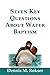 Seven Key Questions about Water Baptism: What Does the Bible Teach about Water Baptism?