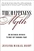 The Happiness Myth: The Historical Antidote to What Isn't Working Today