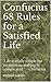 Confucius 68 Rules for a Satisfied Life: "Life is really simple but we insist on making it complicated." - Confucius