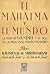 El Mahatma y el Mundo by Krishnalal Shridharani