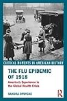 The Flu Epidemic of 1918: America's Experience in the Global Health Crisis (Critical Moments in American History)