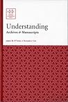 Understanding Archives & Manuscripts (Archival Fundamentals Series)