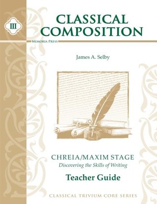 Classical Composition III: Chreia & Maxim Stage Teacher Guide