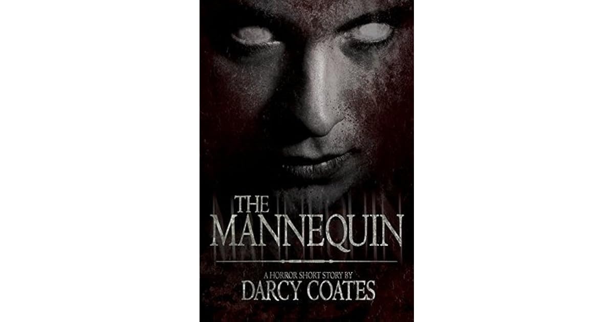 The Mannequin A Horror Short Story by Darcy Coates