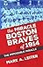 The Miracle Boston Braves of 1914: The Impossible Miracle