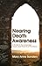 Nearing Death Awareness: A Guide to the Language, Visions, and Dreams of the Dying