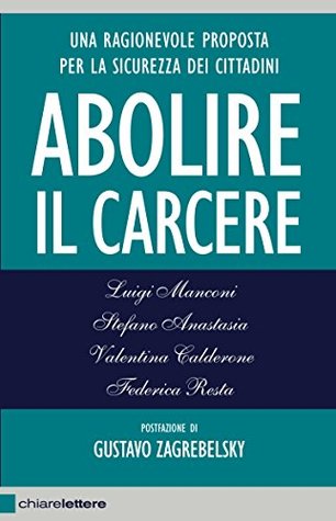 Abolire il carcere: Una ragionevole proposta per la sicurezza dei cittadini (Italian Edition)