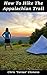 How To Hike The Appalachian...