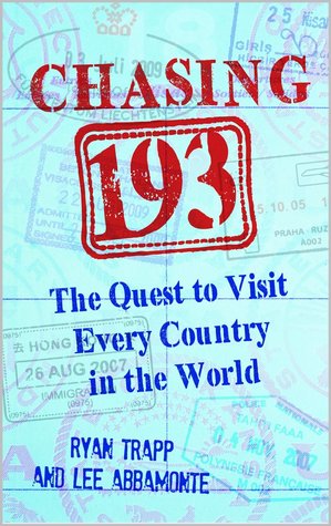 Chasing 193: The Quest to Visit Every Country in the World