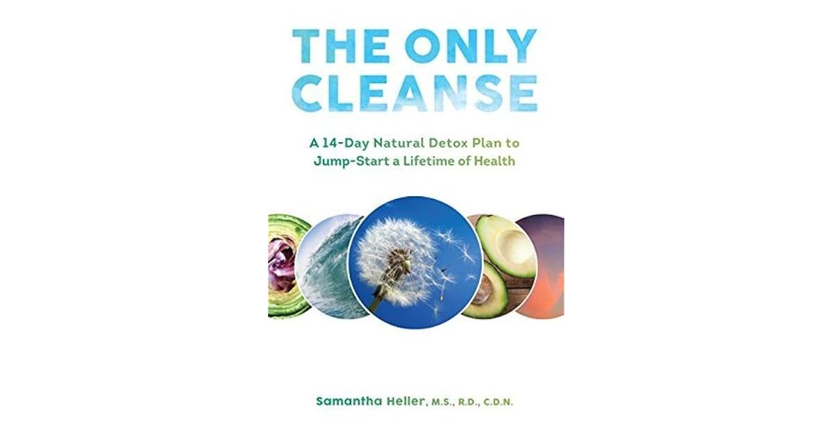 The Only Cleanse: A 14-Day Natural Detox Plan to Jump-Start a Lifetime ...