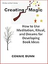 Creating Magic: How to Use Meditation, Ritual, and Dreams for Developing Book Ideas