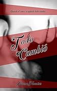 Todo Cambió: Cuando el amor es infinito todo cambia...
