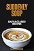 Suddenly Soup by Sarah   Cooper