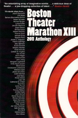 Boston Theater Marathon XIII: 2011 Anthology (Contemporary Playwright)