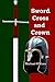 Sword, Cross and Crown