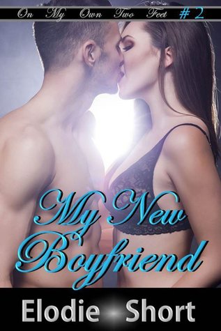 My New Boyfriend (On My Own Two Feet #2)